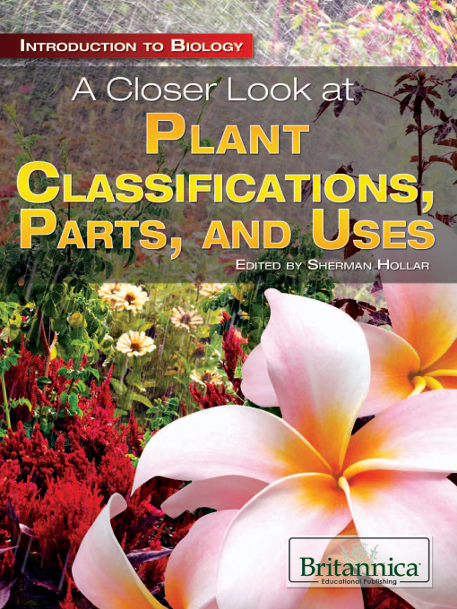 Title details for A Closer Look at Plant Classifications, Parts, and Uses by Sherman Hollar - Available